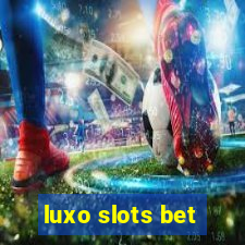 luxo slots bet